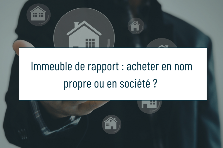 Immeuble de rapport en Belgique : acheter en nom propre ou via une société ? (Guide 2026)